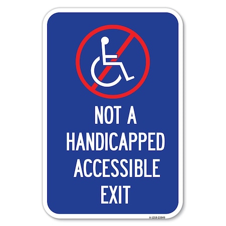 Signmission Not A Handicapped Accessible Exit With Heavy-Gauge Aluminum Sign, 12" H, 18" L, A-1218-23549 A-1218-23549